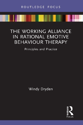 The Working Alliance in Rational Emotive Behaviour Therapy: Principles and Practice book