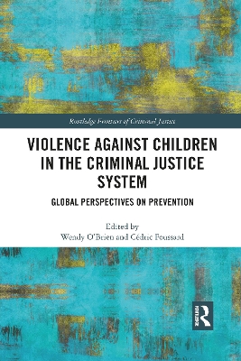 Violence Against Children in the Criminal Justice System: Global Perspectives on Prevention book