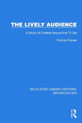 The Lively Audience: A Study of Children Around the TV Set book