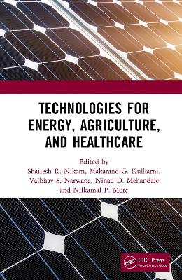 Technologies for Energy, Agriculture, and Healthcare by Shailesh R. Nikam