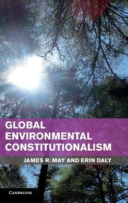 Global Environmental Constitutionalism by James R. May