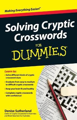 Solving Cryptic Crosswords For Dummies by Denise Sutherland