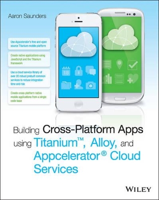 Building Cross-Platform Apps Using Titanium, Alloy, and Appcelerator Cloud Services book