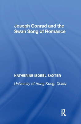 Joseph Conrad and the Swan Song of Romance by Katherine Isobel Baxter