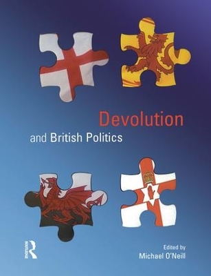 Devolution and British Politics by Michael Oneill