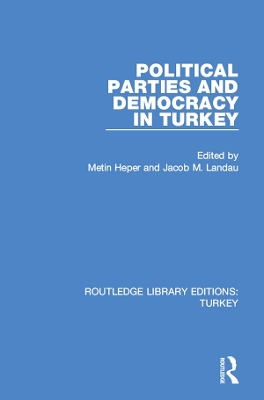 Political Parties and Democracy in Turkey by Metin Heper