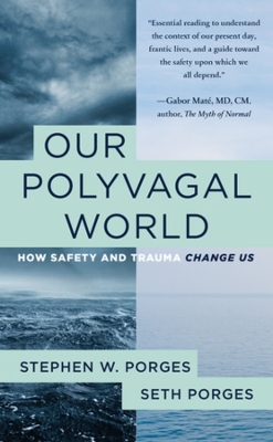 Our Polyvagal World: How Safety and Trauma Change Us book