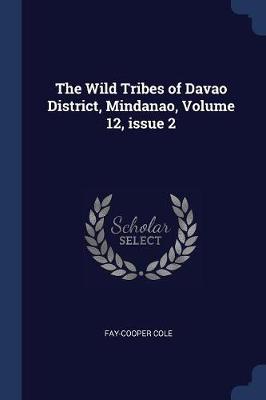 Wild Tribes of Davao District, Mindanao, Volume 12, Issue 2 book