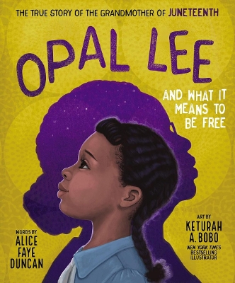 Opal Lee and What It Means to Be Free: The True Story of the Grandmother of Juneteenth book