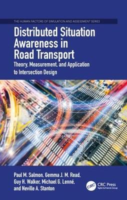 Distributed Situation Awareness in Road Transport: Theory, Measurement, and Application to Intersection Design by Paul M. Salmon