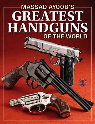 Massad Ayoob's Greatest Handguns of the World book