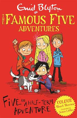 Famous Five Colour Short Stories: Five and a Half-Term Adventure book