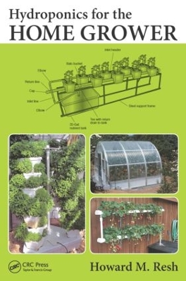 Hydroponics for the Home Grower by Howard M. Resh