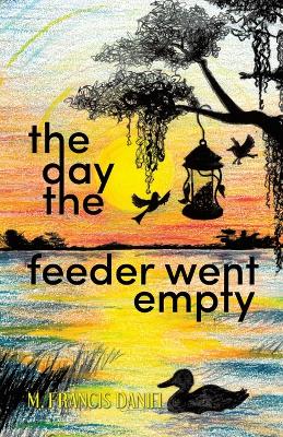 The Day The Feeder Went Empty book