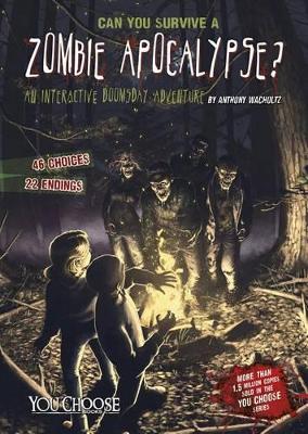 Can You Survive a Zombie Apocalypse?: An Interactive Doomsday Adventure book