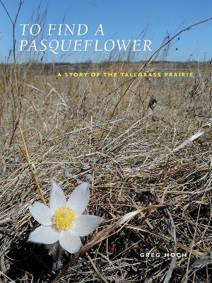 To Find a Pasqueflower: A Story of the Tallgrass Prairie book