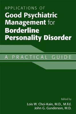 Applications of Good Psychiatric Management for Borderline Personality Disorder: A Practical Guide book