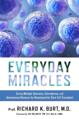 Everyday Miracles: Curing Multiple Sclerosis, Scleroderma, and Autoimmune Diseases by Hematopoietic Stem Cell Transplant book