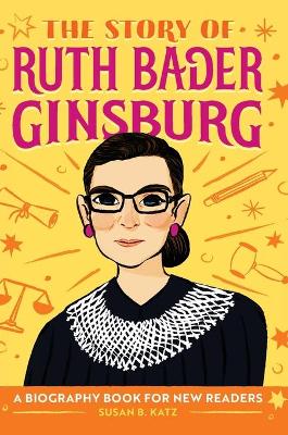 The Story of Ruth Bader Ginsburg by Susan B. Katz