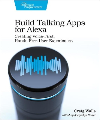 Build Talking Apps for Alexa: Creating Voice-First, Hands-Free User Experiences book