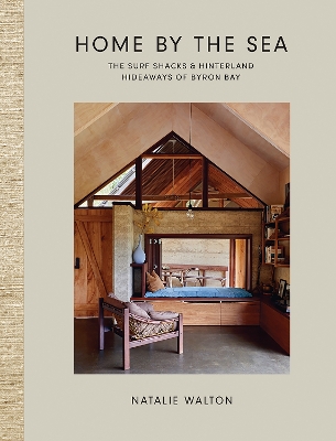 Home by the Sea: The Surf Shacks and Hinterland Hideaways of Byron Bay book