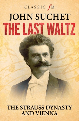Last Waltz: The Strauss Dynasty and Vienna book