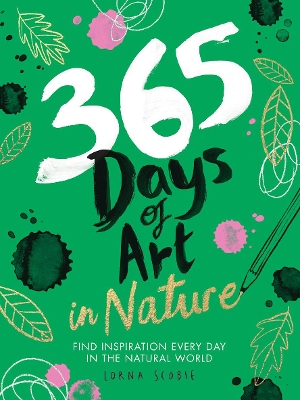 365 Days of Art in Nature: Find Inspiration Every Day in the Natural World book