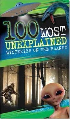 100 Most Unexplained Mysteries On the Planet book