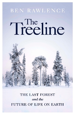 The Treeline: The Last Forest and the Future of Life on Earth book