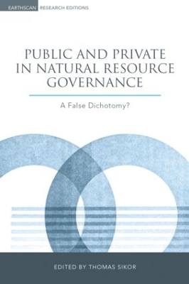 Public and Private in Natural Resource Governance by Thomas Sikor