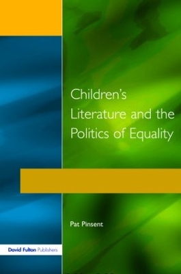 Childrens Literature and the Politics of Equality by Pat Pinsent