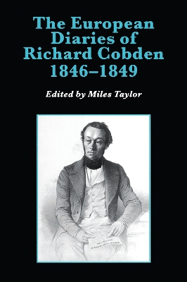 European Diaries of Richard Cobden, 1846-1849 by Miles Taylor