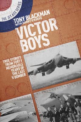 Victor Boys: True Stories from Forty Memorable Years of the Last V Bomber book