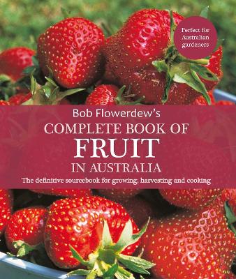 Complete Book of Fruit in Australia: The definitive sourcebook for growing, harvesting and cooking book