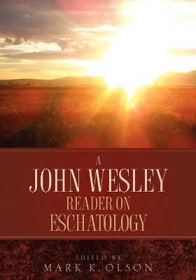 A John Wesley Reader On Eschatology book