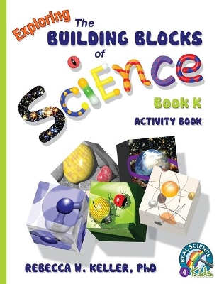 Exploring the Building Blocks of Science Book K Activity Book book