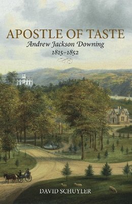 Apostle of Taste: Andrew Jackson Downing, 1815-1852 book