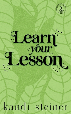 Learn Your Lesson by Kandi Steiner