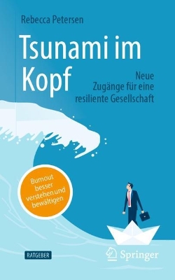 Tsunami im Kopf – Burnout besser verstehen und bewältigen: Neue Zugänge für eine resiliente Gesellschaft book