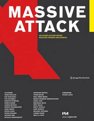 Massive Attack: IoA Sliver Lecture Series - Selected Friends and Enemies by Wolf D. Prix