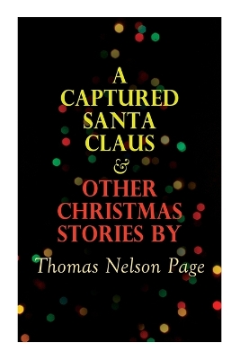 A Captured Santa Claus & Other Christmas Stories by Thomas Nelson Page: Christmas Specials Series book