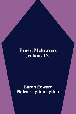 Ernest Maltravers (Volume IX) by Edward Bulwer Lytton Lytton