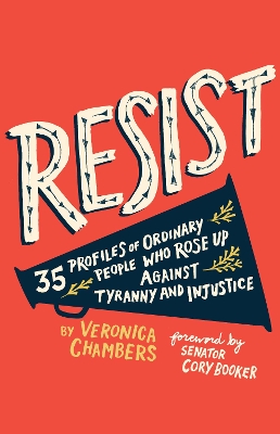 Resist: 35 Profiles of Ordinary People Who Rose Up Against Tyranny and Injustice book