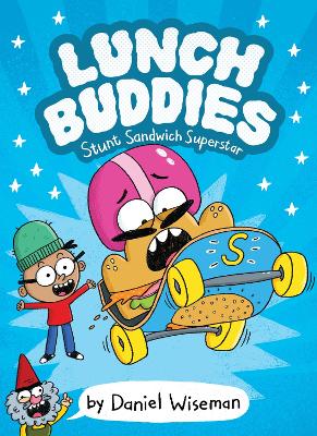 Lunch Buddies: Stunt Sandwich Superstar by Daniel Wiseman