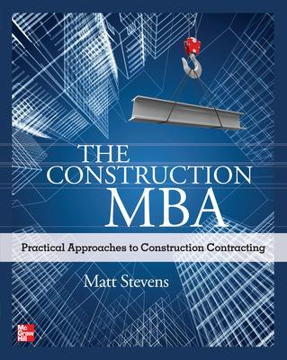 Construction MBA: Practical Approaches to Construction Contracting book