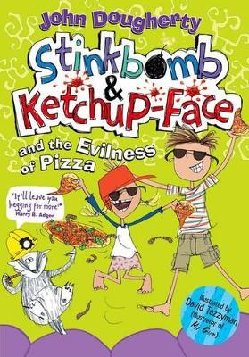 Stinkbomb and Ketchup-Face and the Evilness of Pizza book