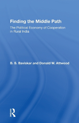 Finding The Middle Path: The Political Economy Of Cooperation In Rural India by B. S. Baviskar