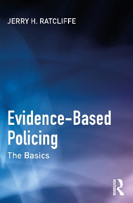 Evidence-Based Policing: The Basics book