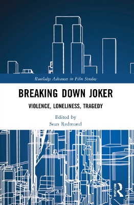 Breaking Down Joker: Violence, Loneliness, Tragedy book