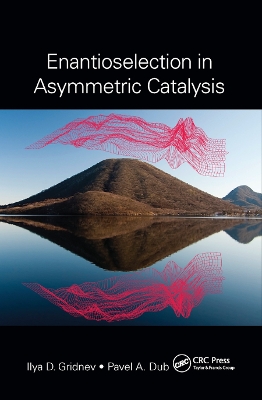 Enantioselection in Asymmetric Catalysis by Ilya D. Gridnev